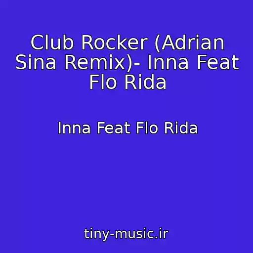 کاور آهنگ Club Rocker (Adrian Sina Remix)- Inna Feat Flo Rida از Inna Feat Flo Rida