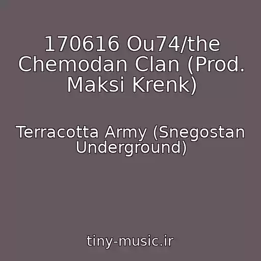 کاور آهنگ 170616 Ou74/the Chemodan Clan (Prod. Maksі Krenk) از Terracotta Army (Snegostan Underground)