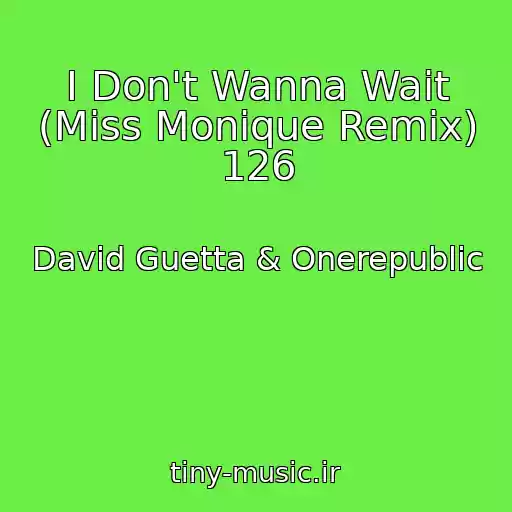 کاور آهنگ I Don't Wanna Wait (Miss Monique Remix) 126 از David Guetta & Onerepublic