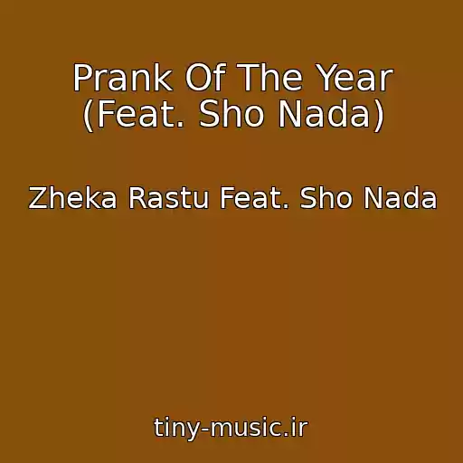 کاور آهنگ Prank Of The Year (Feat. Sho Nada) از Zheka Rastu Feat. Sho Nada