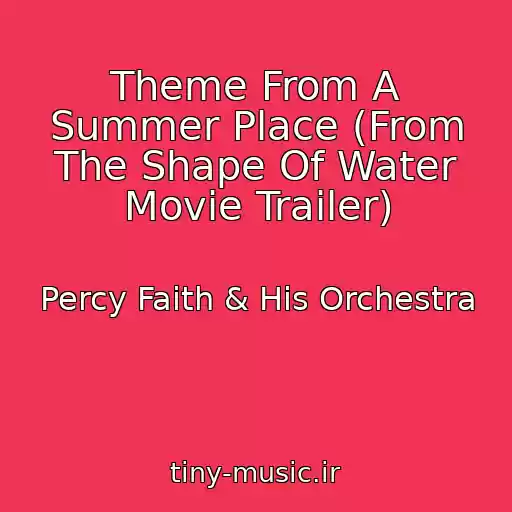 کاور آهنگ Theme From A Summer Place (From The Shape Of Water Movie Trailer) از Percy Faith & His Orchestra
