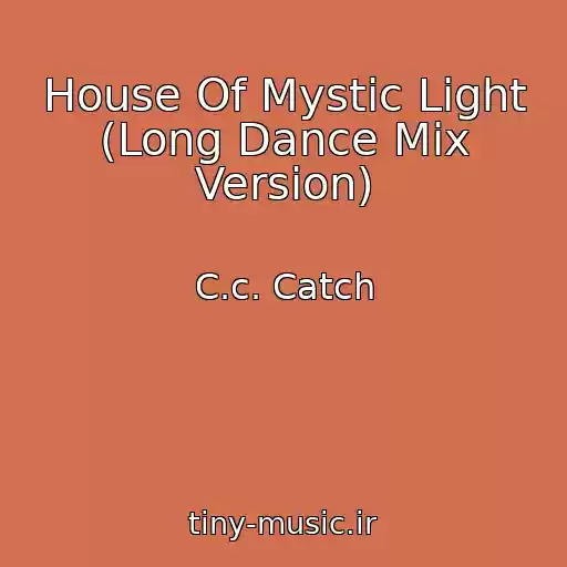 کاور آهنگ House Of Mystic Light (Long Dance Mix Version) از C.c. Catch