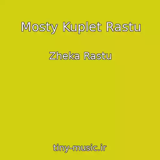 کاور آهنگ Mosty Kuplet Rastu از Zheka Rastu