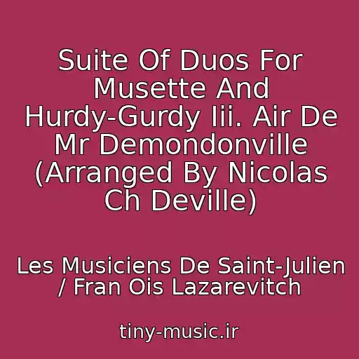 کاور آهنگ Suite Of Duos For Musette And Hurdy-Gurdy Iii. Air De Mr Demondonville (Arranged By Nicolas Ch Deville) از Les Musiciens De Saint-Julien / Fran Ois Lazarevitch