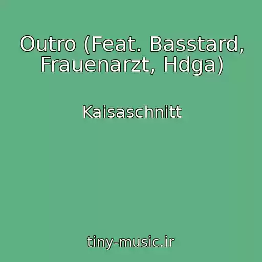 کاور آهنگ Outro (Feat. Basstard, Frauenarzt, Hdga) از Kaisaschnitt