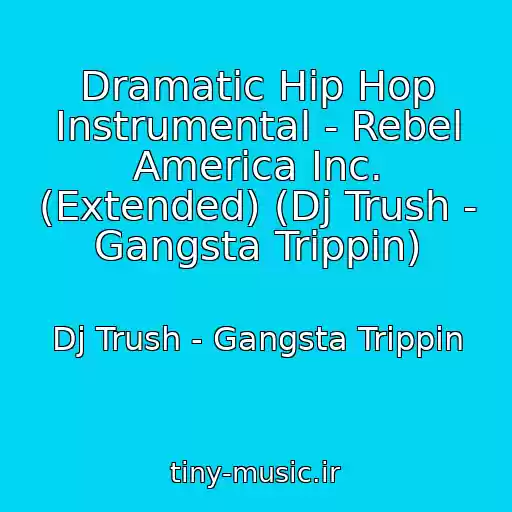 کاور آهنگ Dramatic Hip Hop Instrumental - Rebel America Inc. (Extended) (Dj Trush - Gangsta Trippin) از Dj Trush - Gangsta Trippin