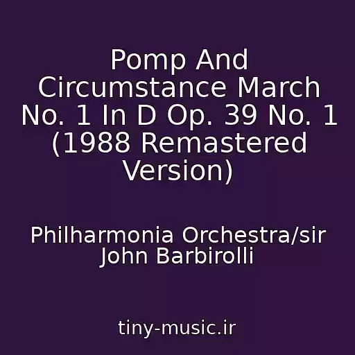 کاور آهنگ Pomp And Circumstance March No. 1 In D Op. 39 No. 1 (1988 Remastered Version) از Philharmonia Orchestra/sir John Barbirolli