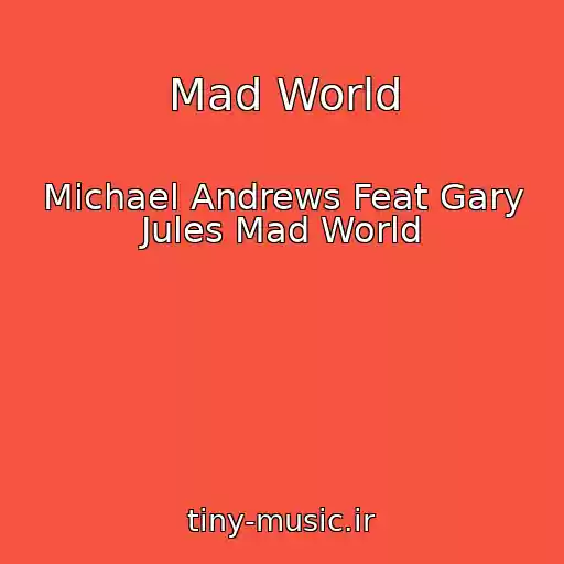 کاور آهنگ Mad World از Michael Andrews Feat Gary Jules Mad World