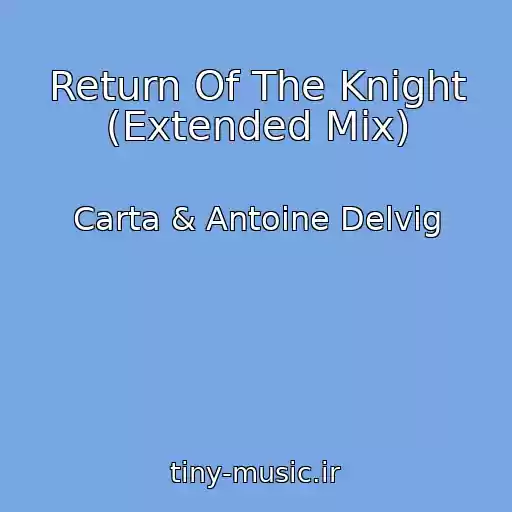 کاور آهنگ Return Of The Knight (Extended Mix) از Carta & Antoine Delvig