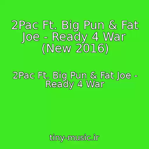 کاور آهنگ 2Pac Ft. Big Pun & Fat Joe - Ready 4 War (New 2016) از 2Pac Ft. Big Pun & Fat Joe - Ready 4 War