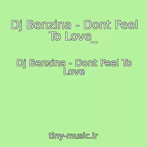 کاور آهنگ Dj Benzina - Dont Feel To Love_ از Dj Benzina - Dont Feel To Love