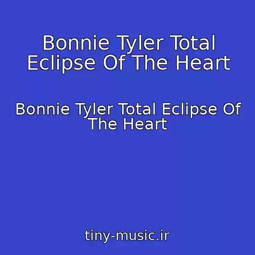 کاور آهنگ Bonnie Tyler Total Eclipse Of The Heart از Bonnie Tyler Total Eclipse Of The Heart