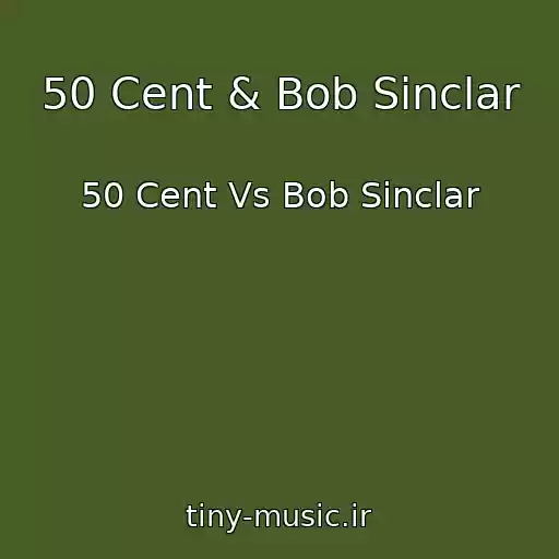 کاور آهنگ 50 Cent & Bob Sinclar از 50 Cent Vs Bob Sinclar