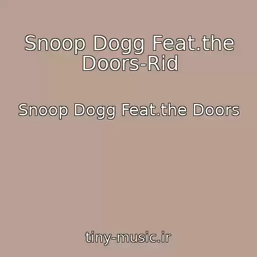 کاور آهنگ Snoop Dogg Feat.the Doors-Rid از Snoop Dogg Feat.the Doors