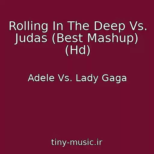کاور آهنگ Rolling In The Deep Vs. Judas (Best Mashup) (Hd) از Adele Vs. Lady Gaga