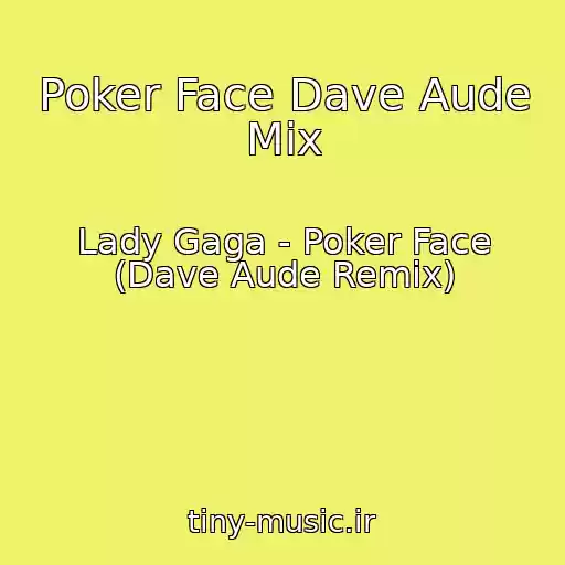 کاور آهنگ Poker Face Dave Aude Mix از Lady Gaga - Poker Face (Dave Aude Remix)