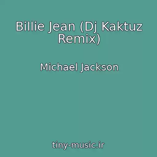 کاور آهنگ Billie Jean (Dj Kaktuz Remix) از Michael Jackson