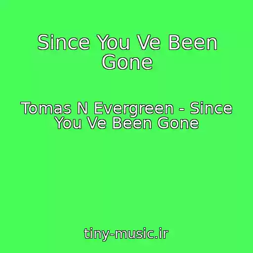 کاور آهنگ Since You Ve Been Gone از Tomas N Evergreen - Since You Ve Been Gone