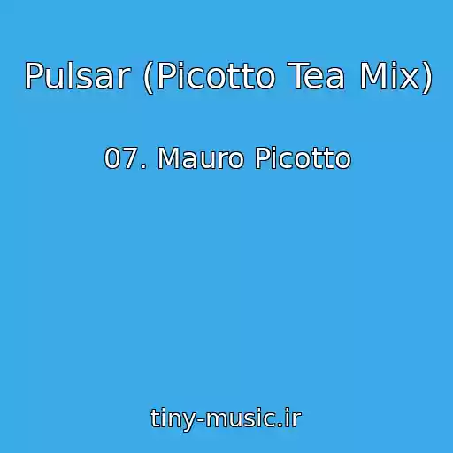 کاور آهنگ Pulsar (Picotto Tea Mix) از 07. Mauro Picotto