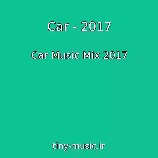 کاور آهنگ Car - 2017 از Car Music Mix 2017