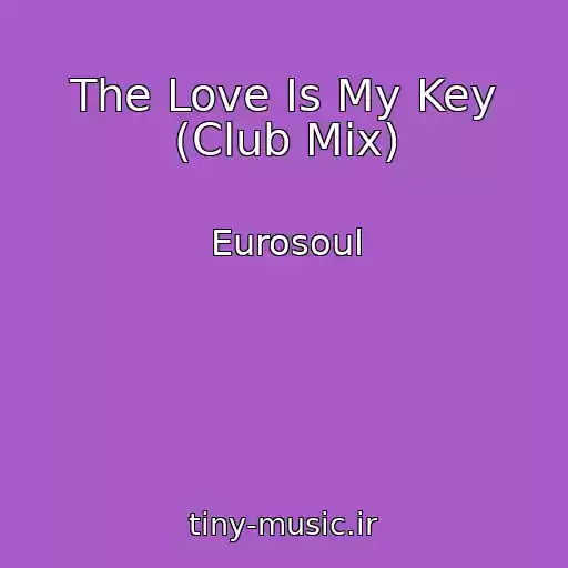 کاور آهنگ The Love Is My Key (Club Mix) از Eurosoul