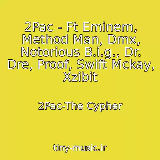 کاور آهنگ 2Pac - Ft Eminem, Method Man, Dmx, Notorious B.i.g., Dr. Dre, Proof, Swift Mckay, Xzibit از 2Pac-The Cypher
