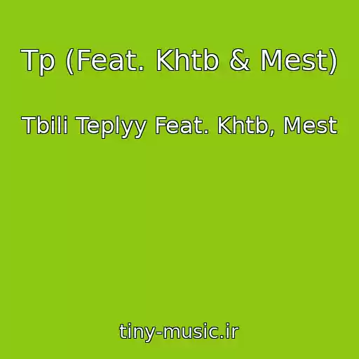 کاور آهنگ Tp (Feat. Khtb & Mest) از Tbili Teplyy Feat. Khtb, Mest