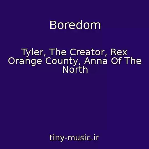 کاور آهنگ Boredom از Tyler, The Creator, Rex Orange County, Anna Of The North