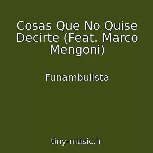 کاور آهنگ Cosas Que No Quise Decirte (Feat. Marco Mengoni) از Funambulista