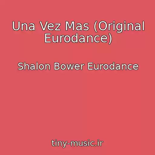 کاور آهنگ Una Vez Mas (Original Eurodance) از Shalon Bower Eurodance