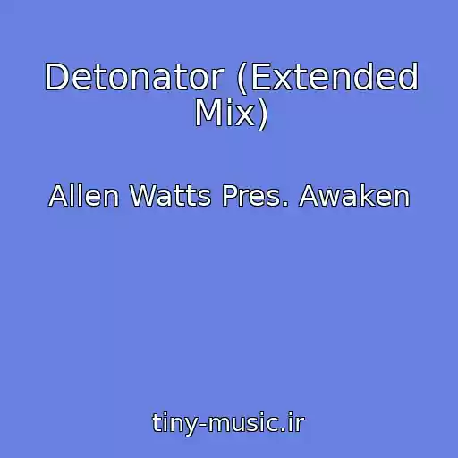 کاور آهنگ Detonator (Extended Mix) از Allen Watts Pres. Awaken