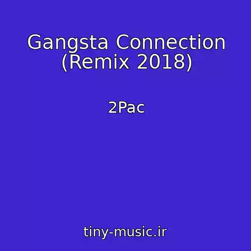 کاور آهنگ Gangsta Connection (Remix 2018) از 2Pac
