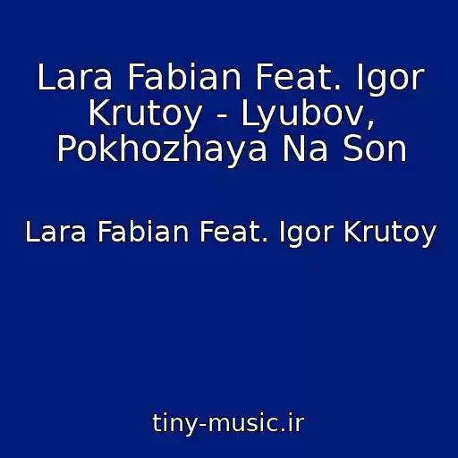 کاور آهنگ Lara Fabian Feat. Igor Krutoy - Lyubov, Pokhozhaya Na Son از Lara Fabian Feat. Igor Krutoy