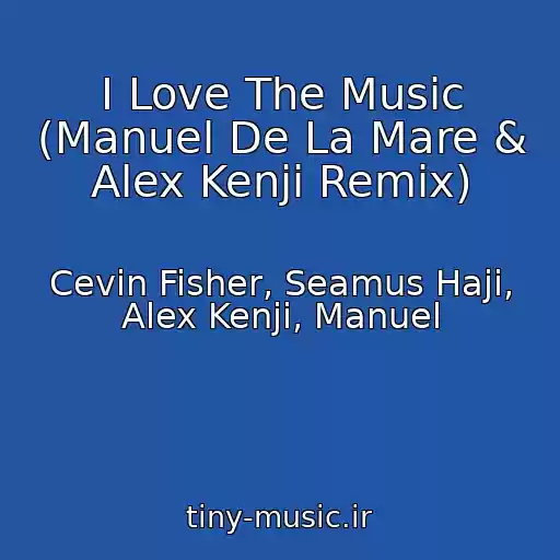کاور آهنگ I Love The Music (Manuel De La Mare & Alex Kenji Remix) از Cevin Fisher, Seamus Haji, Alex Kenji, Manuel