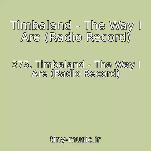 کاور آهنگ Timbaland - The Way I Are (Radio Record) از 375. Timbaland - The Way I Are (Radio Record)