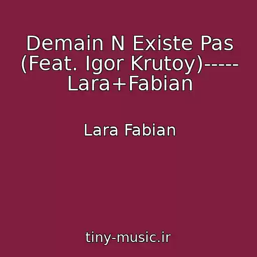کاور آهنگ Demain N Existe Pas (Feat. Igor Krutoy)----- Lara+Fabian از Lara Fabian