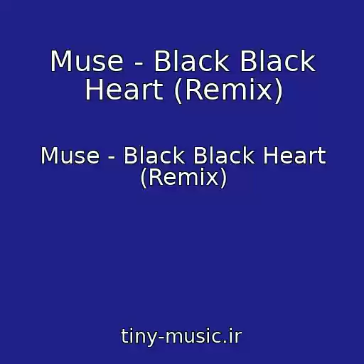 کاور آهنگ Muse - Black Black Heart (Remix) از Muse - Black Black Heart (Remix)