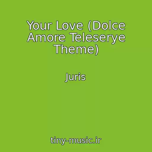کاور آهنگ Your Love (Dolce Amore Teleserye Theme) از Juris