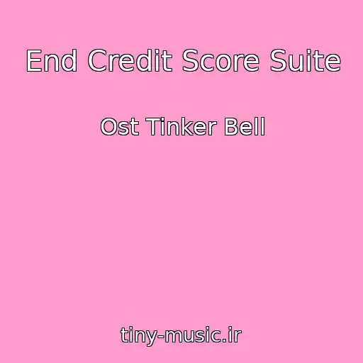 کاور آهنگ End Credit Score Suite از Ost Tinker Bell