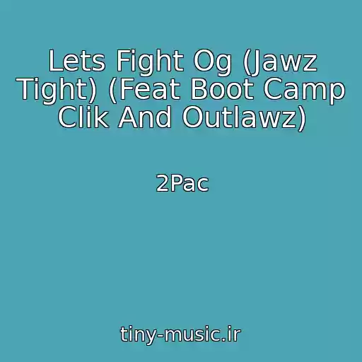 کاور آهنگ Lets Fight Og (Jawz Tight) (Feat Boot Camp Clik And Outlawz) از 2Pac
