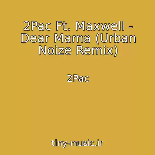 کاور آهنگ 2Pac Ft. Maxwell - Dear Mama (Urban Noize Remix) از 2Pac