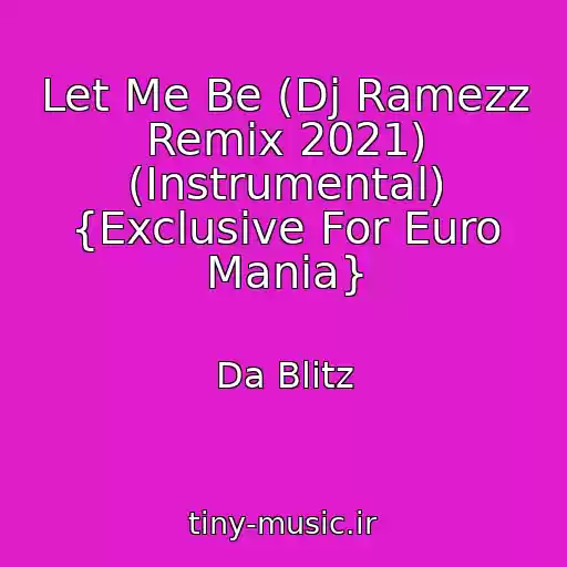 کاور آهنگ Let Me Be (Dj Ramezz Remix 2021) (Instrumental) {Exclusive For Euro Mania} از Da Blitz