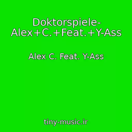 کاور آهنگ Doktorspiele- Alex+C.+Feat.+Y-Ass از Alex C. Feat. Y-Ass