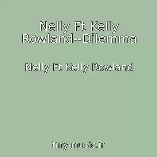 کاور آهنگ Nelly Ft Kelly Rowland--Dilemma از Nelly Ft Kelly Rowland