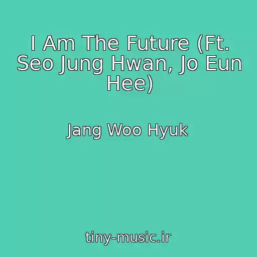کاور آهنگ I Am The Future (Ft. Seo Jung Hwan, Jo Eun Hee) از Jang Woo Hyuk