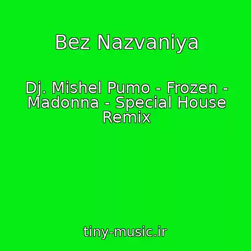 کاور آهنگ Bez Nazvaniya از Dj. Mishel Pumo - Frozen - Madonna - Special House Remix