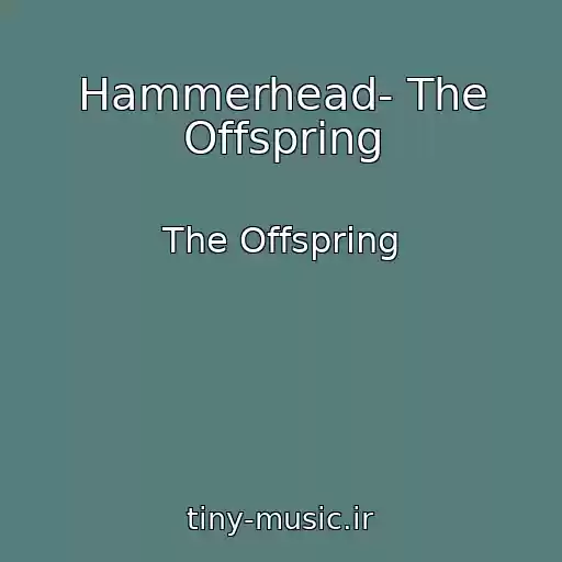 کاور آهنگ Hammerhead- The Offspring از The Offspring