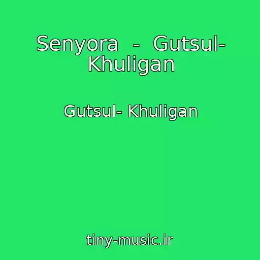 کاور آهنگ Senyora  -  Gutsul- Khulіgan از Gutsul- Khulіgan