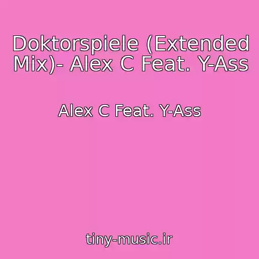 کاور آهنگ Doktorspiele (Extended Mix)- Alex C Feat. Y-Ass از Alex C Feat. Y-Ass