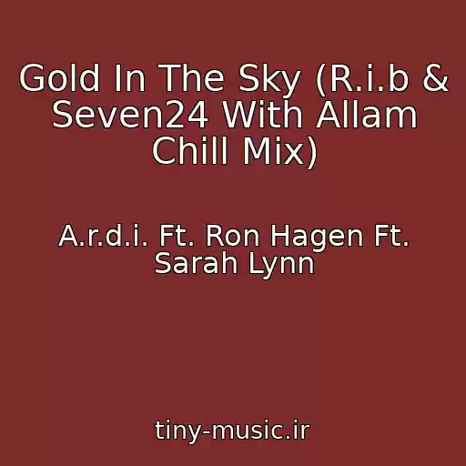 کاور آهنگ Gold In The Sky (R.i.b & Seven24 With Allam Chill Mix) از A.r.d.i. Ft. Ron Hagen Ft. Sarah Lynn